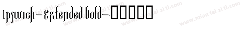 Ipswich-Extended Bold字体转换